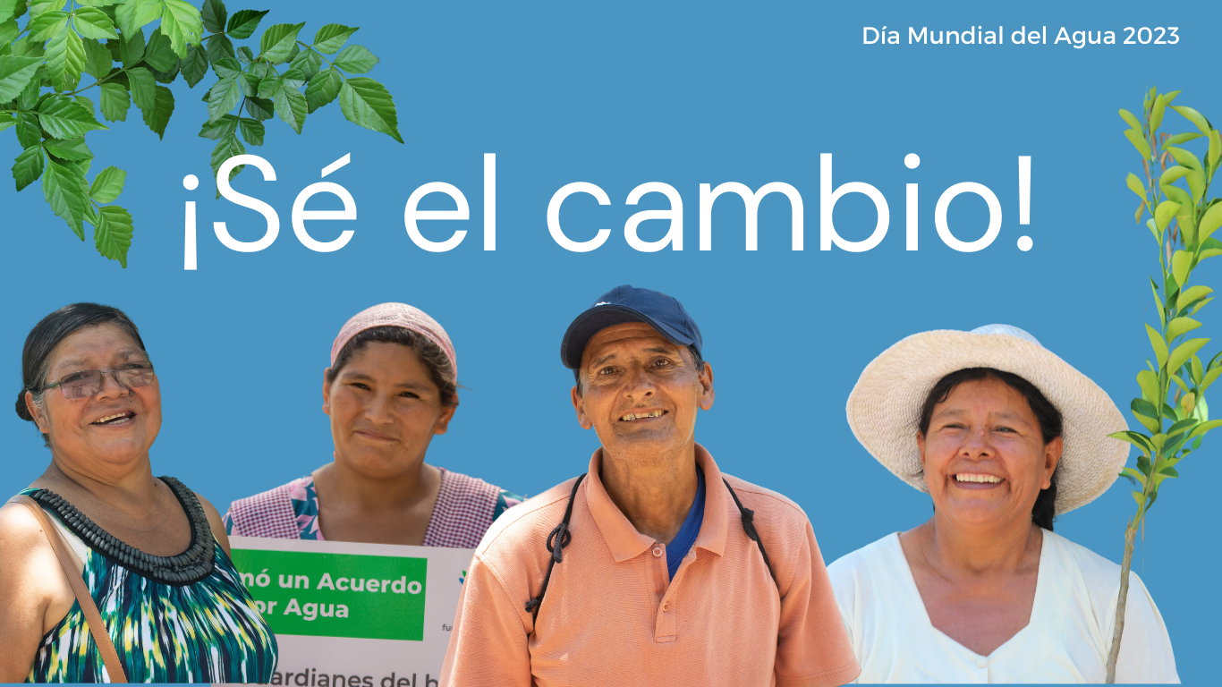 Sé el cambio que quieres ver en el mundo | Día Mundial del Agua 2023